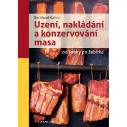 Uzení, nakládání a konzervování masa od šunky po žebírka -